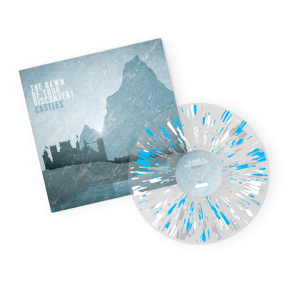 The Dawn of Your Discontent - Castles 'Clear w/ Blue/White/Silver Splatter' Vinyl