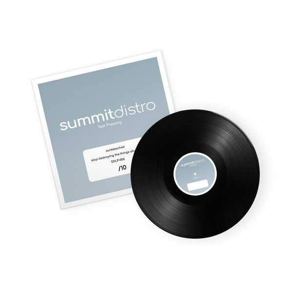 Sunbleached - Stop Destroying The Things You Love 'Test Press'